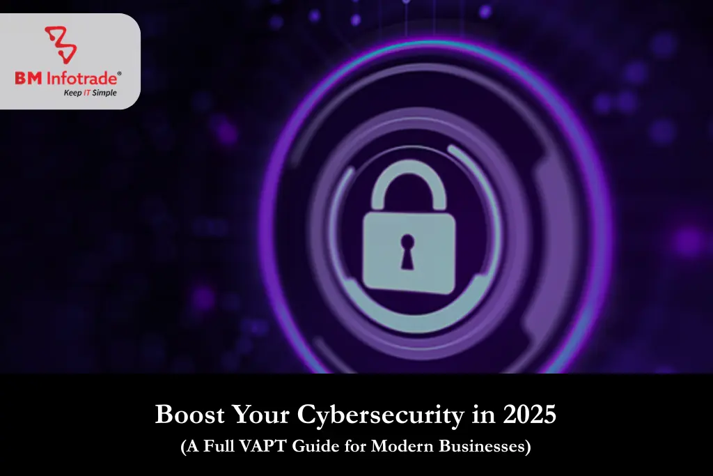 Boost Your Cybersecurity in 2025: A Full VAPT Guide for Modern Businesses
