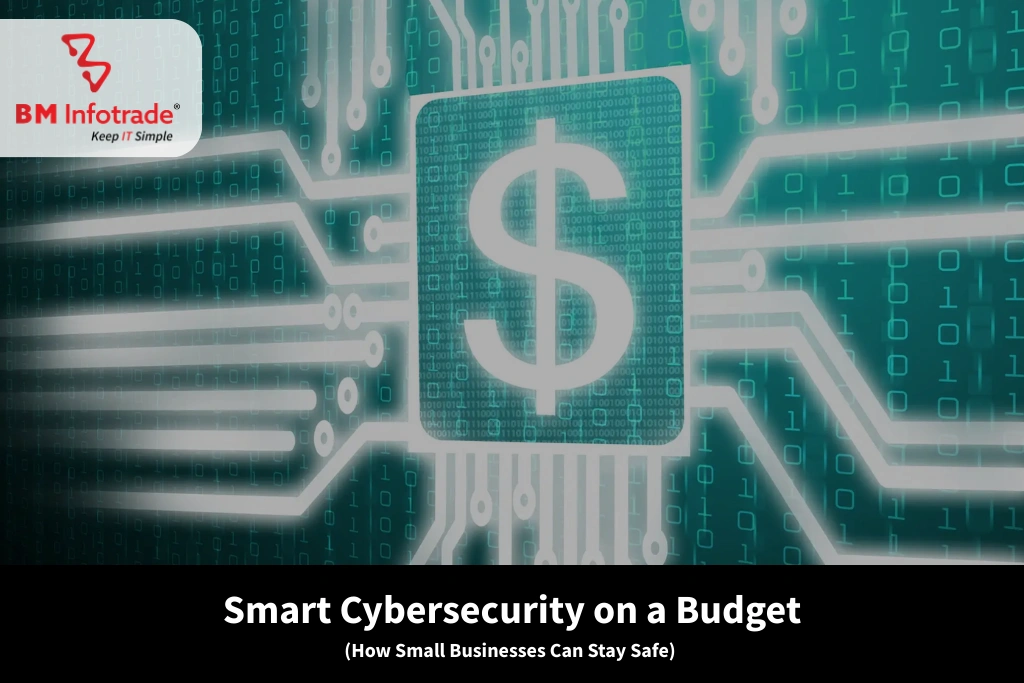 Smart Cybersecurity on a Budget: How Small Businesses Can Stay Safe