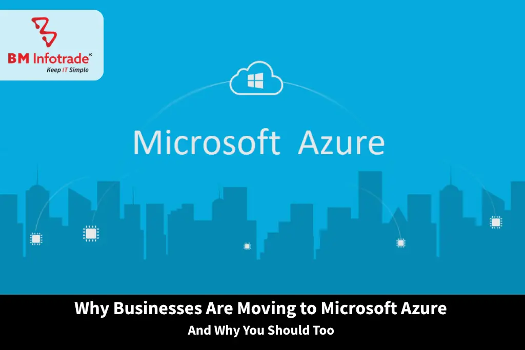 Why Businesses Are Moving to Microsoft Azure And Why You Should Too