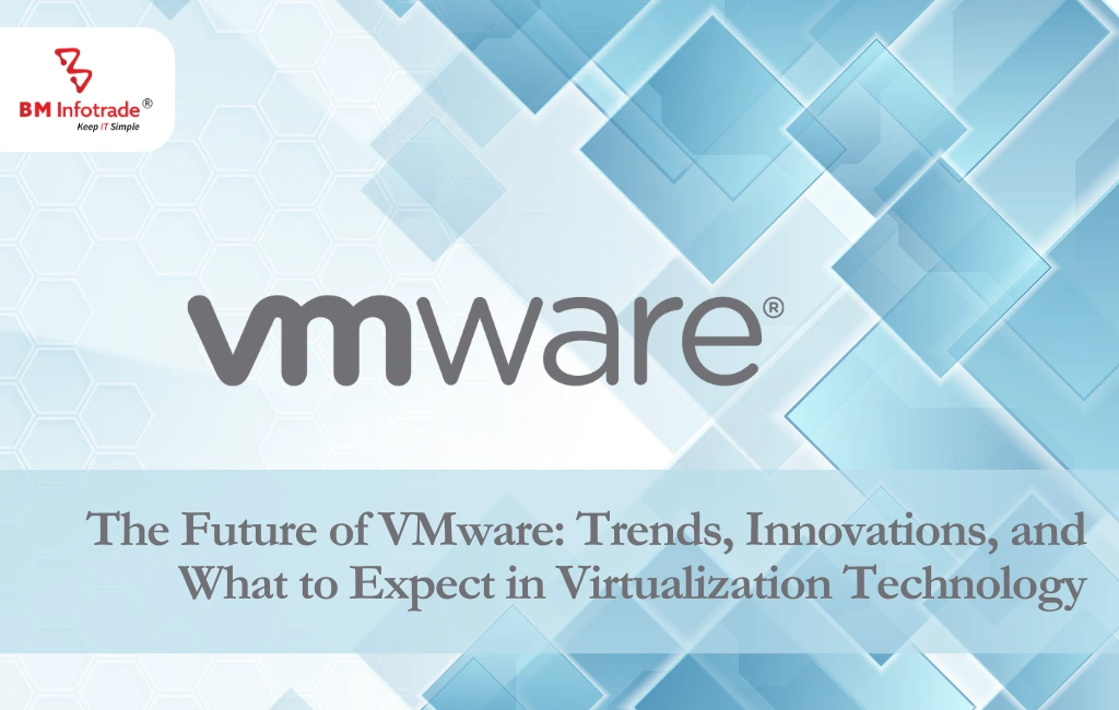 The Future of VMware: Trends, Innovations, and What to Expect in Virtualization Technology