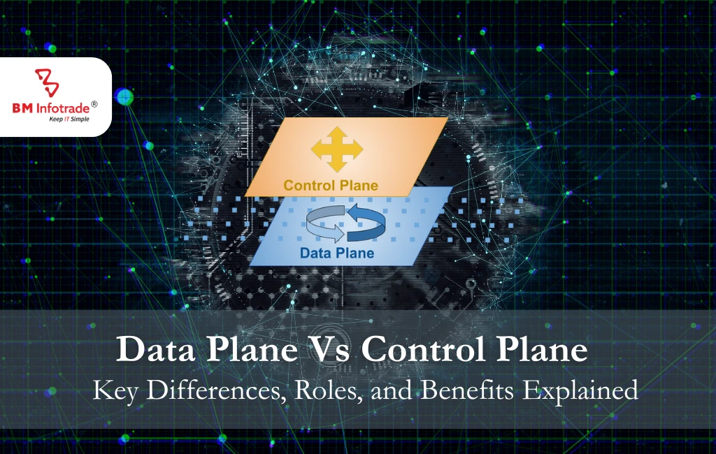 Data Plane vs. Control Plane: Key Differences, Roles, and Benefits Explained